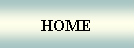 Text Box: HOME