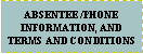 Text Box: ABSENTEE /PHONE   INFORMATION, AND TERMS AND CONDITIONS 