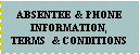 Text Box: ABSENTEE  & PHONE   INFORMATION,TERMS  & CONDITIONS 