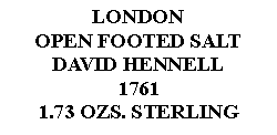 Text Box: LONDONOPEN FOOTED SALTDAVID HENNELL17611.73 OZS. STERLING 